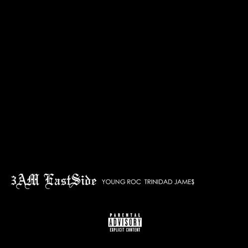 Young Roc - 3AM Eastside ft. Trinidad James (prod. Loonee & Young Roc)