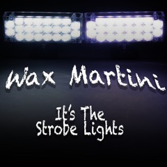 Wax Martini - It's The Strobe Light (FREE DOWNLOAD)