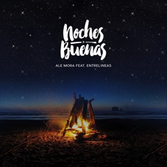 Ale Mora Feat. Entrelineas - Noches Buenas (Radio Edit)