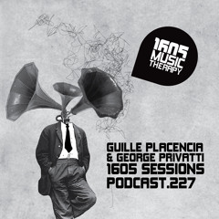 1605 Podcast 227 with Guille Placencia & George Privatti