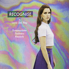 Lana Del Rey - Summertime Sadness (Recognise Rework)