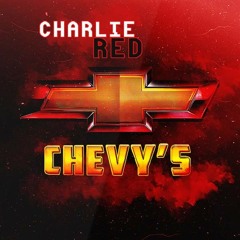CharlieRed - Chevys @Yungred_88