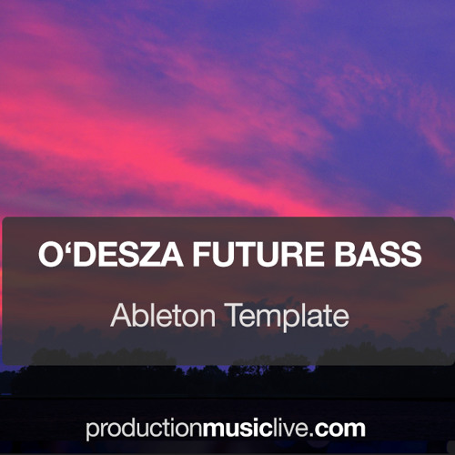 Quot O Desza Future Bass Quot Ableton Template By Productionmusiclive Com Productionmusiclive Com Future Bass Ableton Template Free