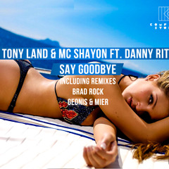 Tony Land & Mc Shayon Ft. Danny Rite - Say Goodbye (Brad Rock Remix)