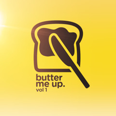 Butter Me Up. Vol 1