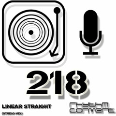 Rhythm Convert(ed) Podcast 218 with Linear Straight (Release Celebration Mix)