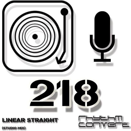 Rhythm Convert(ed) Podcast 218 with Linear Straight (Release Celebration Mix)