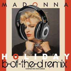 Madonna - Holiday (B-of-the-D Remix)