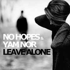 No Hopes & Yam Nor - Leave Alone (Original mix) FREE DL