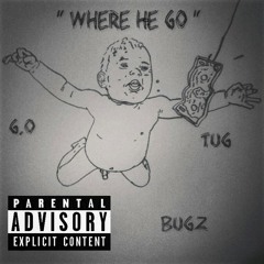 Gdot X Tug X Bugz - Where He Go[prod. by mjNichols]