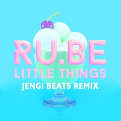 RU.BE - Little Things (Jengi Remix)