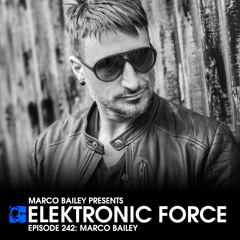 Elektronic Force Podcast 242 with Marco Bailey