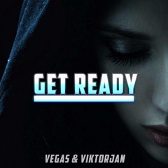 Vegas & Viktorjan - Get Ready (Preview) [[OUT SOON]]