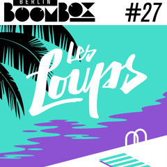 Berlin Boombox Mixtape #27 - Les Loups