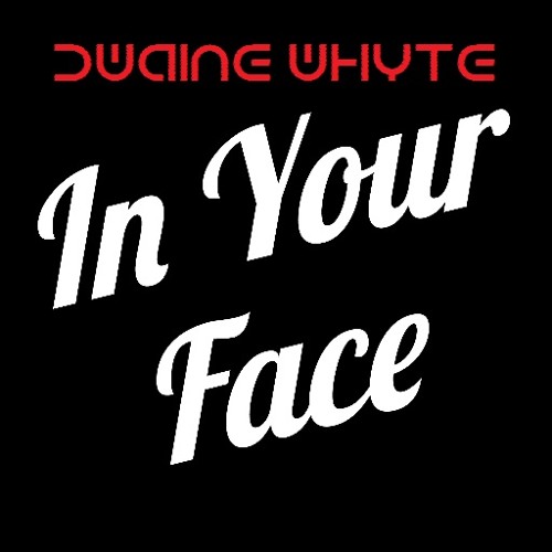 Dwaine Whyte - In your face - Original mix