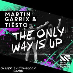 Martin Garrix & Tiesto - The Only Way Is Up (Oliver B & Comawolf Remix)