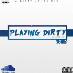 DJ DIRTY JONES - #PLAYINGDIRTYVOL1