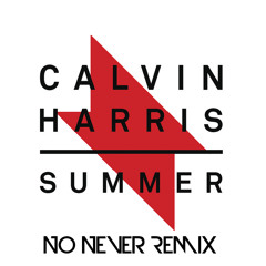 Calvin Harris -Summer (No Never REMIX)
