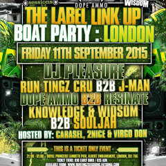 RUN TINGZ SESSIONS meets DOPE AMMO RECORDS meets KNOWLEDGE & WISDOM "Boat Party: LONDON"