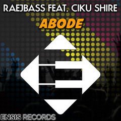 Raejbass feat. Ciku Shire - Abode (OUT NOW)[Ensis Records]