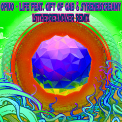 Opiuo - Life Ft. Gift Of Gab & Syreneiscreamy (ISItheDreaMakeR Remix)