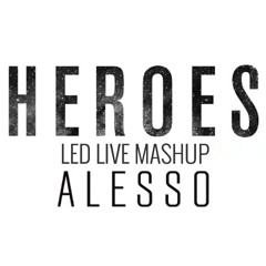 "Heroes" Alesso Vs "Show Me" Tiesto & DallasK (Led Live Mashup)