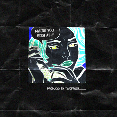 Where You Been (Prod. Two Fresh)