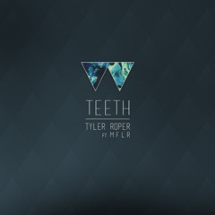 Teeth (ft. M F L R)