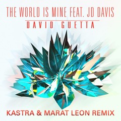 David Guetta - The World Is Mine (Kastra & Marat Leon Remix)
