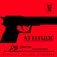 Attitude - DS Quattro ft. D.O.E Boy Philly Prod By The Symphony