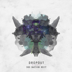 Dropout - Slowly (THIRDNATION Edit)