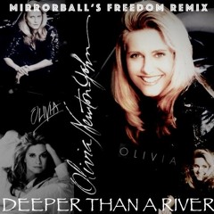 Olivia Newton-John - Deeper Than A River (Mirror Ball's Freedom Remix) DOWNLOAD