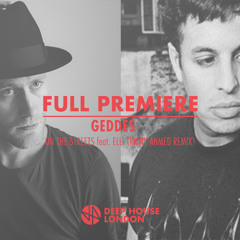 Full Premiere: Geddes - On The Streets feat. Elli (Richy Ahmed Remix)