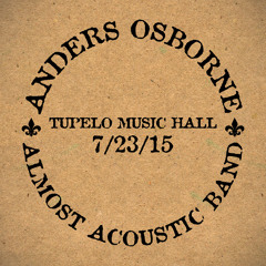 Greasy Money- Anders Osborne Almost Acoustic Band 7/23/15 Tupelo Music Hall, Londonderry, NH
