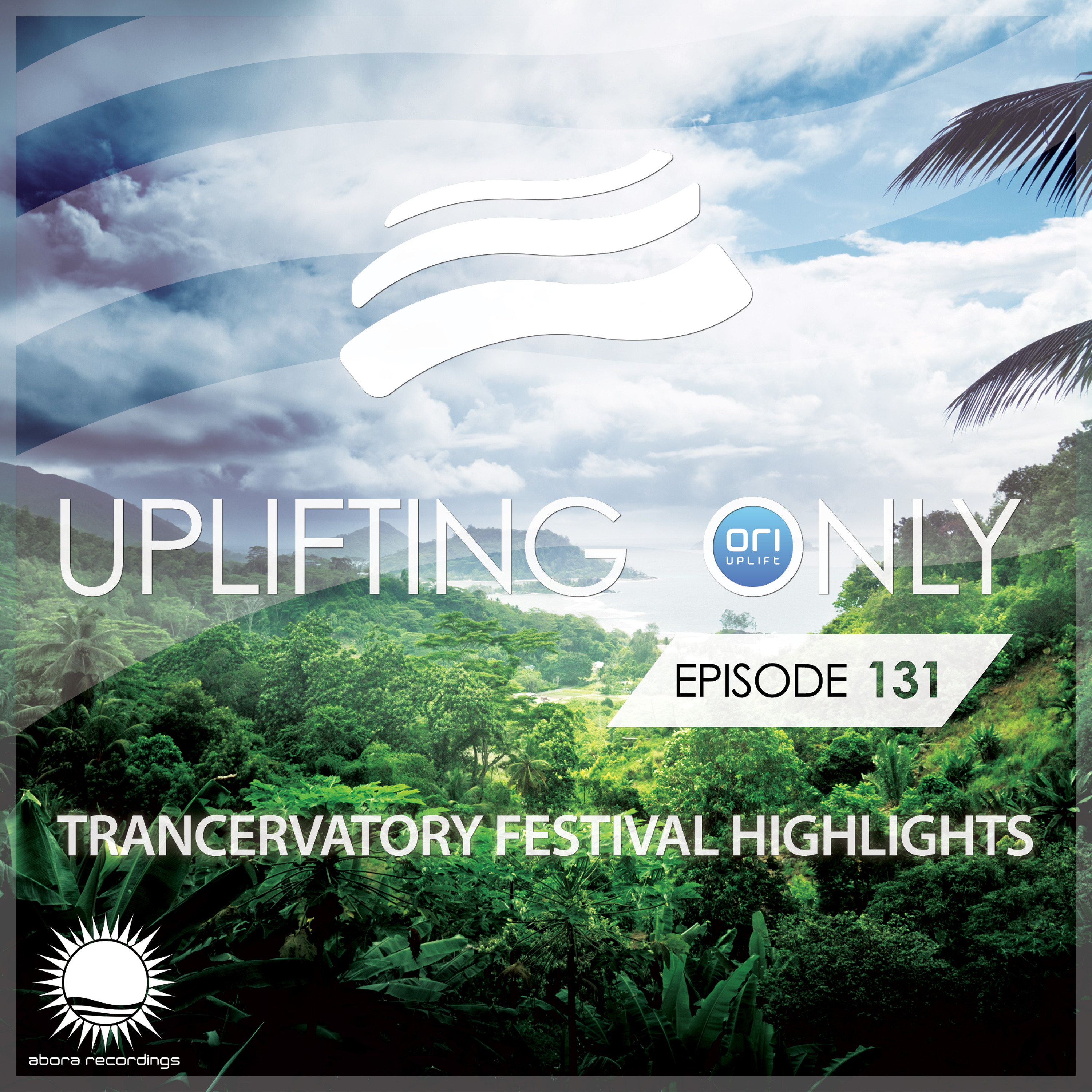 Uplifting Only 131 [no talking] (August 13, 2015) (Trancervatory Festival Highlights) episode artwork