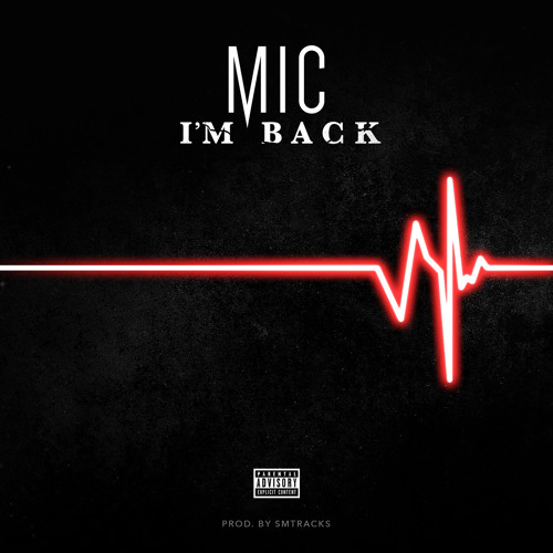 M.I.C. - Im Back (Prod. by SM Tracks)