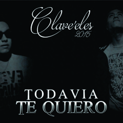 Todavia Te Quiero - Clave'eles 2015 - Letaje - McEle'