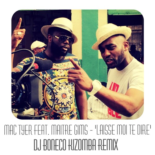 Maitre Gims Y MacTyer Laisse Moi Te Dire Remix Kizomba  Dj Boneco
