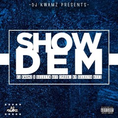 DJ Kwamz X Selecta Aff- Show Dem(Prod.Selecta Aff)