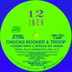 Chuckii Booker & Troop - Turned Away & Spread My Wings (Initial Talk Respectful Mix)  @InitialTalk