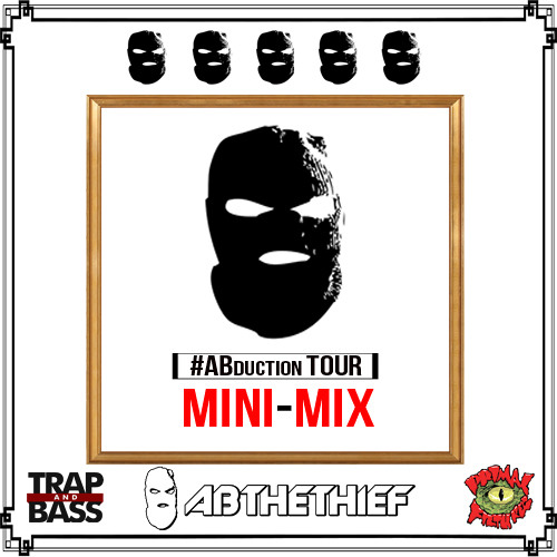 AB THE THIEF - #ABductionTour MINI-MIX
