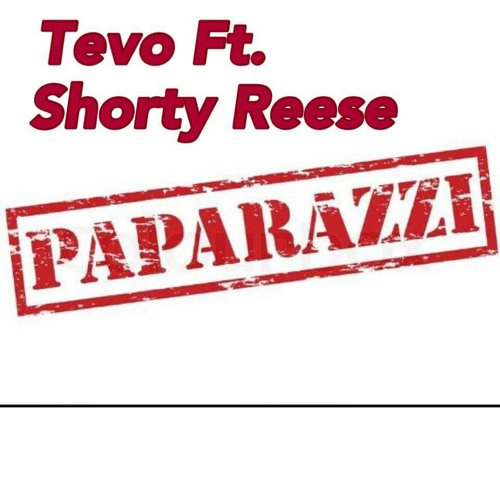 Tevo Ft. Shorty Reese - Paparazzi