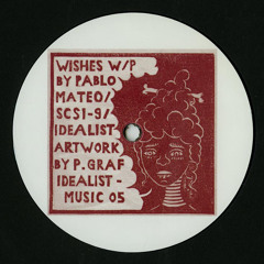 Pablo Mateo / SCSI-9 / Idealist - Wishes (12") idealistmusic 05
