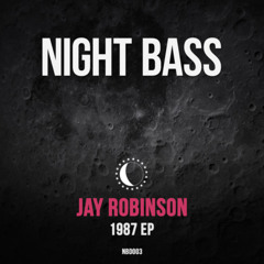 Jay Robinson - 1987 EP (Preview) [NIGHT BASS] OUT NOW!