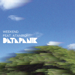 Datapanik - Weekend (feat. Ataniro)