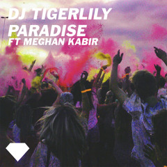 Tigerlily - Paradise ft Meghan Kabir (Original Mix) [BUY=FREE DOWNLOAD]