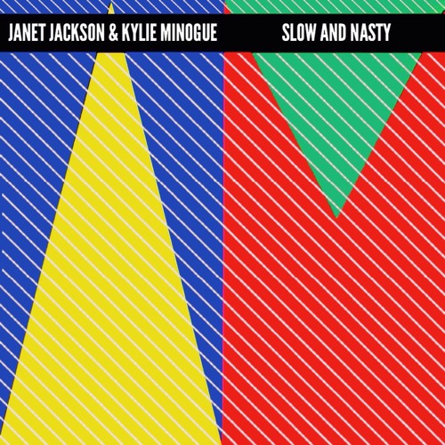 Janet Jackson & Kylie Minogue - Slow and Nasty  @InitialTalk