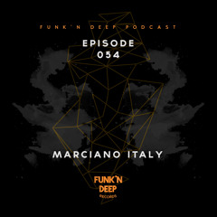 Funk'n Deep Podcast 054 - Marciano Italy