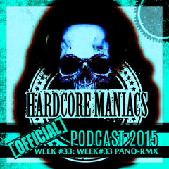 WEEK#33 Pano-rmx [Uptempo] - Hardcore Maniacs Official podcast 2015