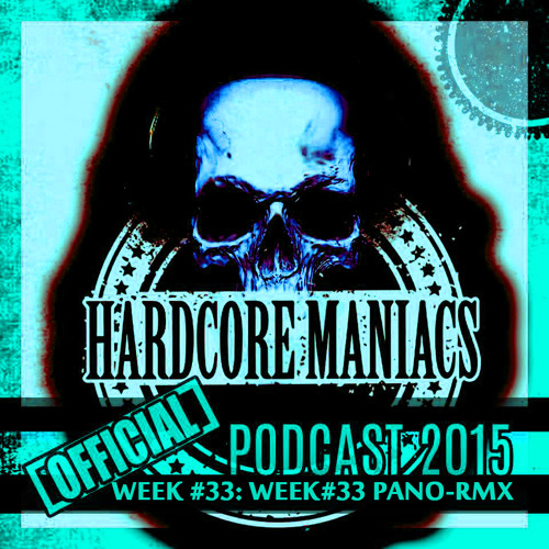 WEEK#33 Pano-rmx [Uptempo] - Hardcore Maniacs Official podcast 2015